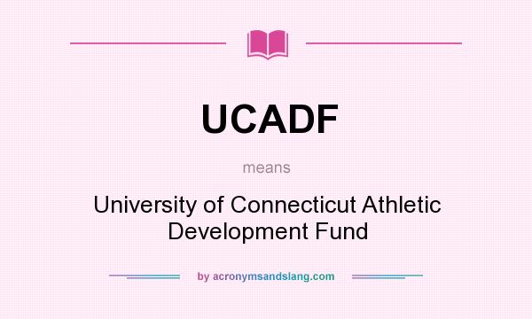 What does UCADF mean? It stands for University of Connecticut Athletic Development Fund