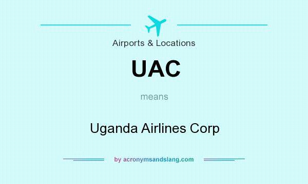 What does UAC mean? It stands for Uganda Airlines Corp