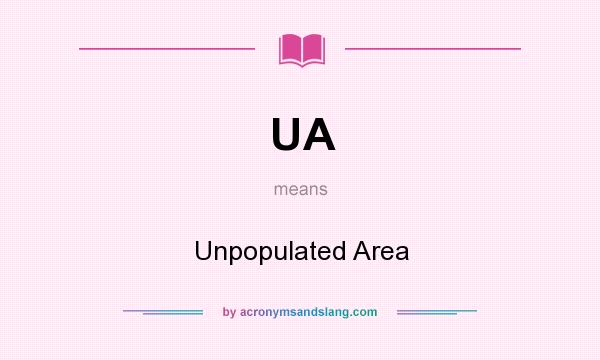 What does UA mean? It stands for Unpopulated Area