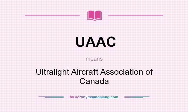 What does UAAC mean? It stands for Ultralight Aircraft Association of Canada