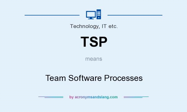 What does TSP mean? It stands for Team Software Processes