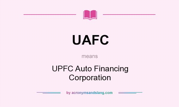 What does UAFC mean? It stands for UPFC Auto Financing Corporation