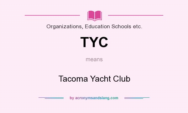 What does TYC mean? It stands for Tacoma Yacht Club