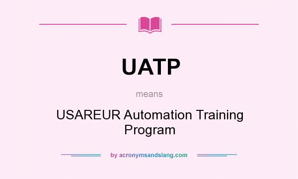 What does UATP mean? It stands for USAREUR Automation Training Program