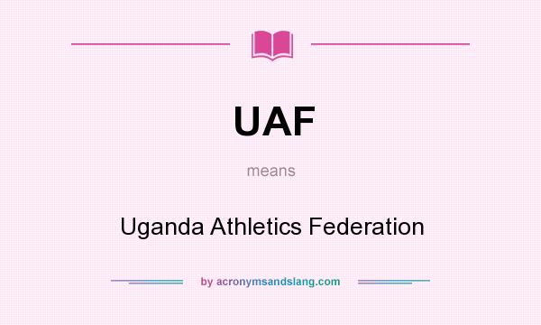 What does UAF mean? It stands for Uganda Athletics Federation