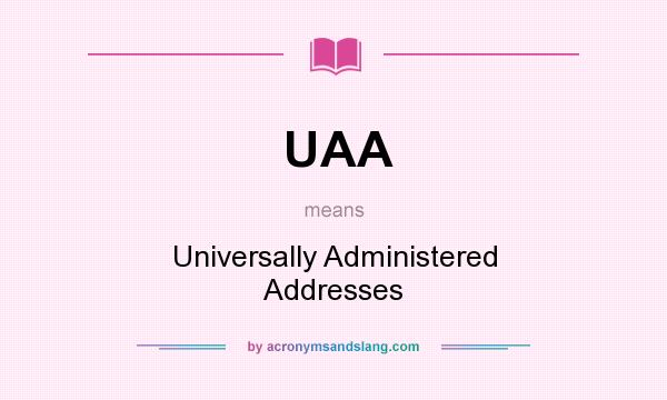 What does UAA mean? It stands for Universally Administered Addresses