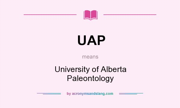 What does UAP mean? It stands for University of Alberta Paleontology