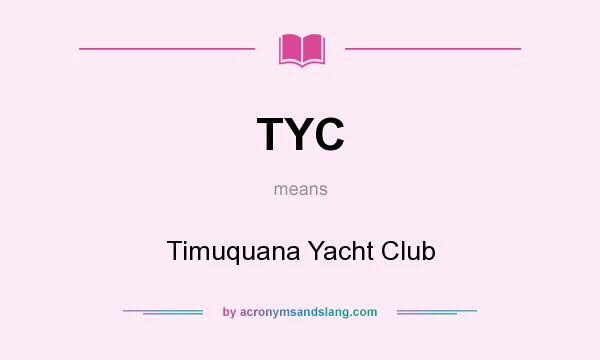 What does TYC mean? It stands for Timuquana Yacht Club