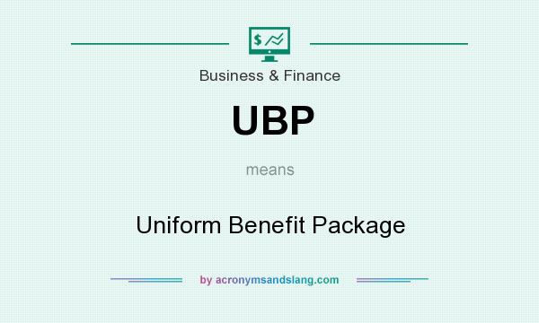 What does UBP mean? It stands for Uniform Benefit Package