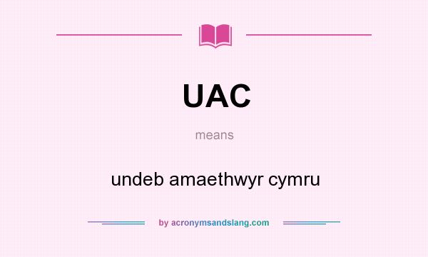 What does UAC mean? It stands for undeb amaethwyr cymru