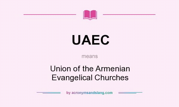 What does UAEC mean? It stands for Union of the Armenian Evangelical Churches