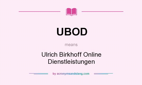 What does UBOD mean? It stands for Ulrich Birkhoff Online Dienstleistungen