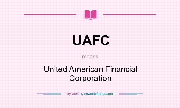 What does UAFC mean? It stands for United American Financial Corporation