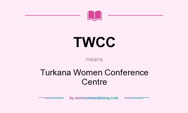 What does TWCC mean? It stands for Turkana Women Conference Centre