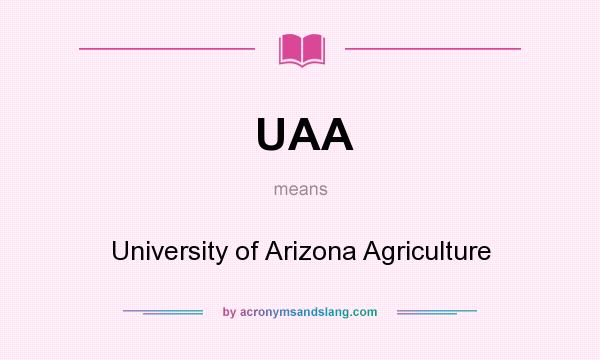 What does UAA mean? It stands for University of Arizona Agriculture