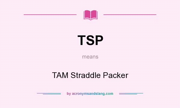 What does TSP mean? It stands for TAM Straddle Packer