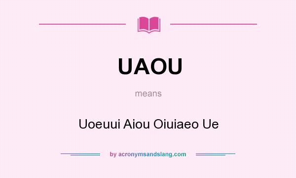 What does UAOU mean? It stands for Uoeuui Aiou Oiuiaeo Ue