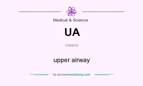 What does UA mean? It stands for upper airway