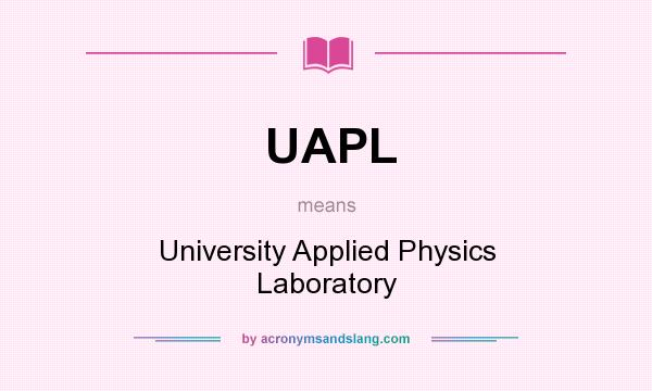 What does UAPL mean? It stands for University Applied Physics Laboratory