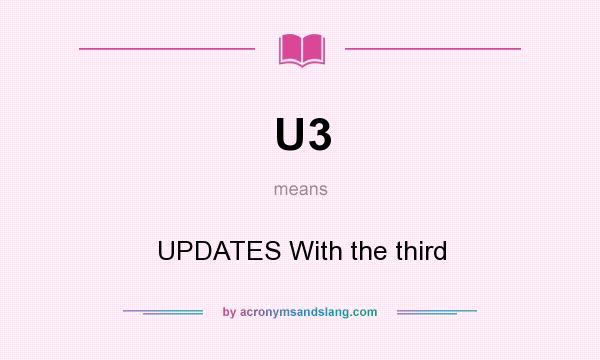 What does U3 mean? It stands for UPDATES With the third