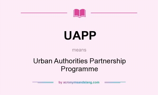 What does UAPP mean? It stands for Urban Authorities Partnership Programme