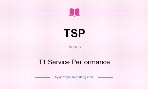 What does TSP mean? It stands for T1 Service Performance