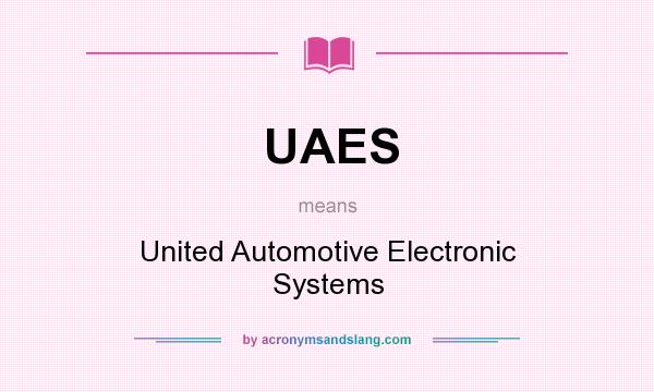 What does UAES mean? It stands for United Automotive Electronic Systems