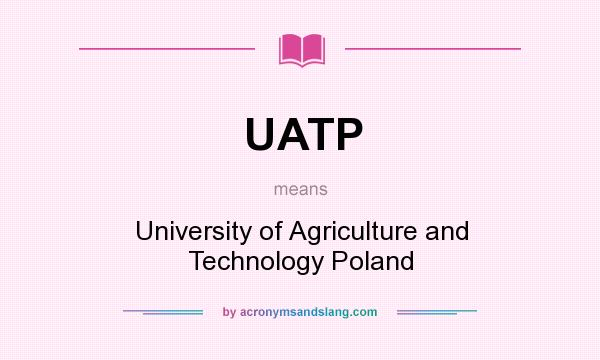 What does UATP mean? It stands for University of Agriculture and Technology Poland