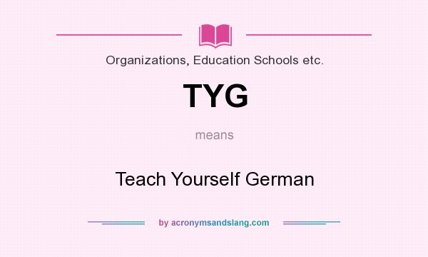 What does TYG mean? It stands for Teach Yourself German