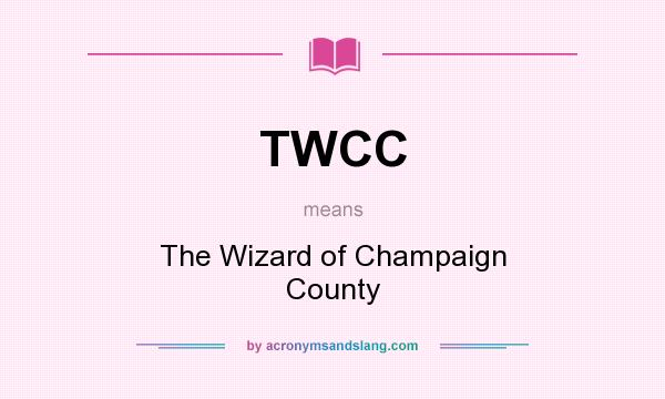 What does TWCC mean? It stands for The Wizard of Champaign County