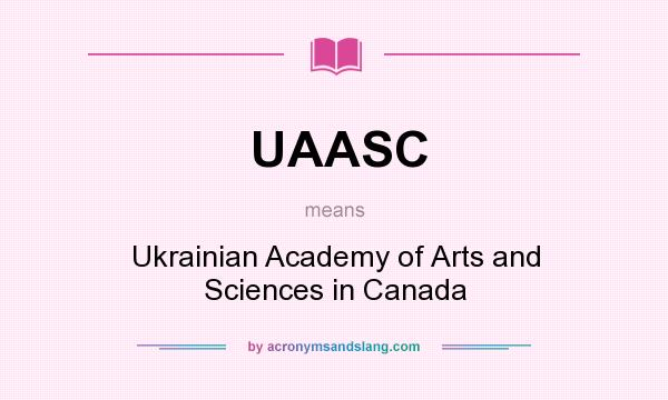What does UAASC mean? It stands for Ukrainian Academy of Arts and Sciences in Canada