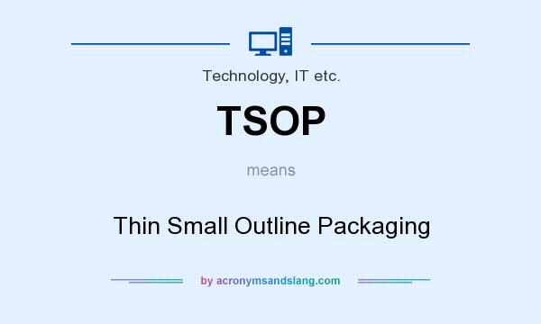 What does TSOP mean? It stands for Thin Small Outline Packaging