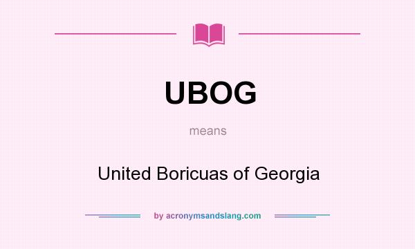 What does UBOG mean? It stands for United Boricuas of Georgia