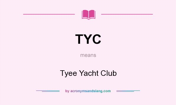 What does TYC mean? It stands for Tyee Yacht Club