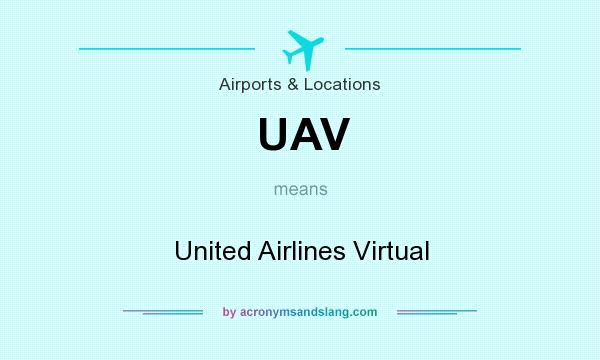 What does UAV mean? It stands for United Airlines Virtual