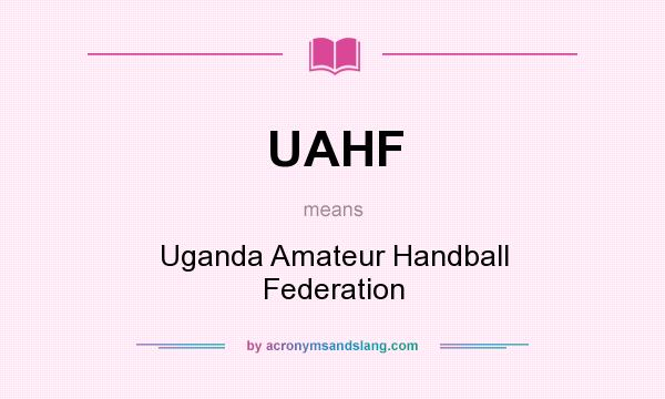 What does UAHF mean? It stands for Uganda Amateur Handball Federation