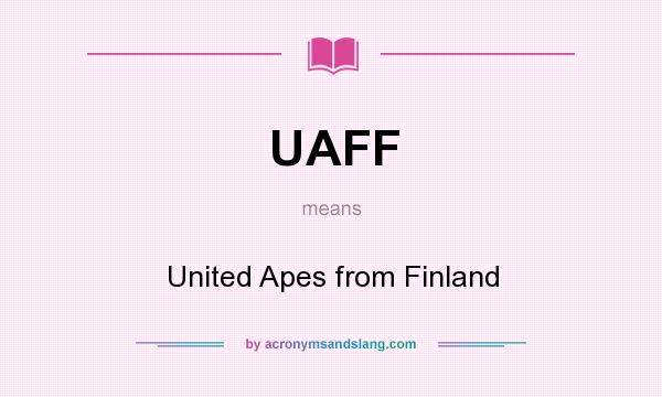 What does UAFF mean? It stands for United Apes from Finland
