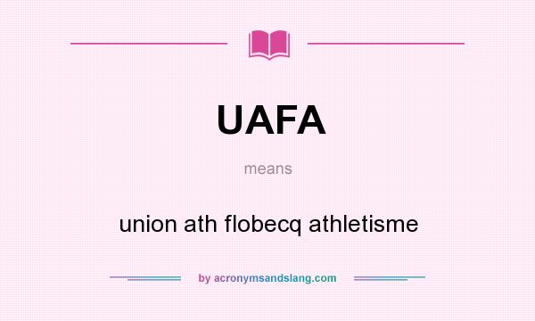 What does UAFA mean? It stands for union ath flobecq athletisme