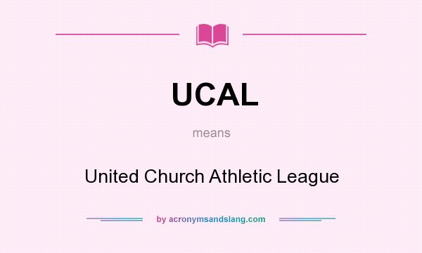 What does UCAL mean? It stands for United Church Athletic League