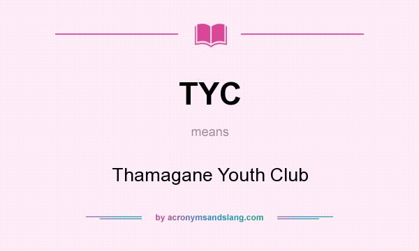 What does TYC mean? It stands for Thamagane Youth Club