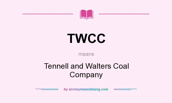 What does TWCC mean? It stands for Tennell and Walters Coal Company