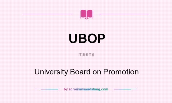 What does UBOP mean? It stands for University Board on Promotion