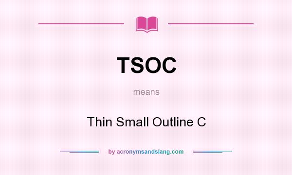 What does TSOC mean? It stands for Thin Small Outline C