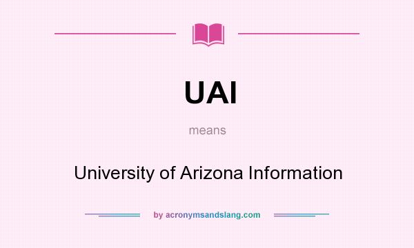 What does UAI mean? It stands for University of Arizona Information