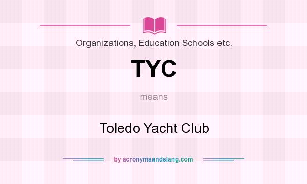 What does TYC mean? It stands for Toledo Yacht Club