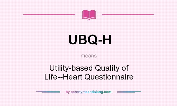 What does UBQ-H mean? It stands for Utility-based Quality of Life--Heart Questionnaire