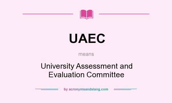 What does UAEC mean? It stands for University Assessment and Evaluation Committee
