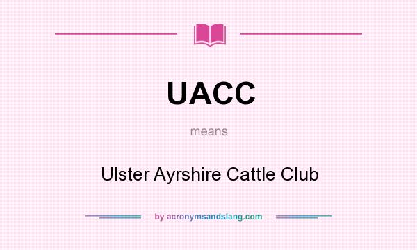 What does UACC mean? It stands for Ulster Ayrshire Cattle Club
