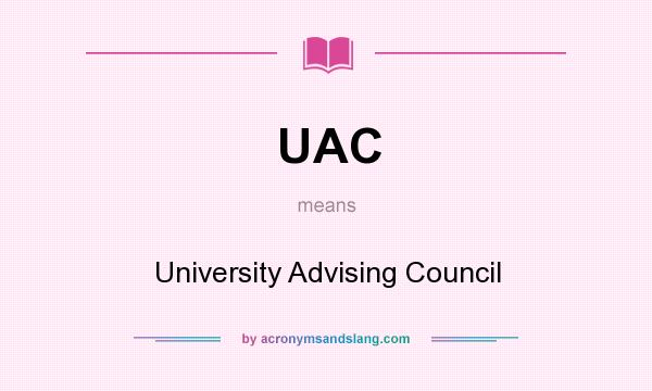 What does UAC mean? It stands for University Advising Council
