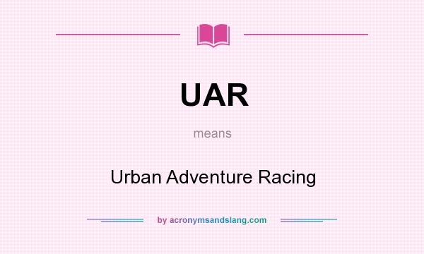 What does UAR mean? It stands for Urban Adventure Racing